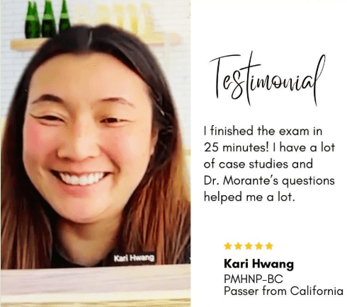 Testimonial from Kari Hwang, PMHNP-BC passer from California: finished the exam in 25 minutes thanks to the case-study questions.